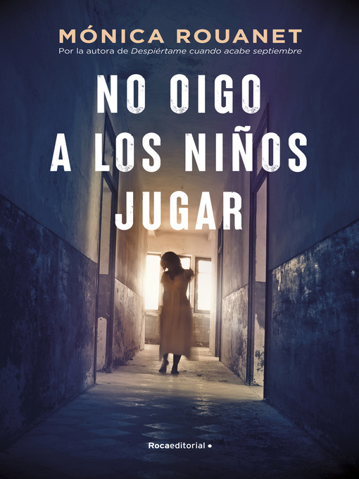 Title details for No oigo a los niños jugar by Mónica Rouanet - Available